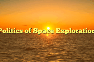 Politics of Space Exploration