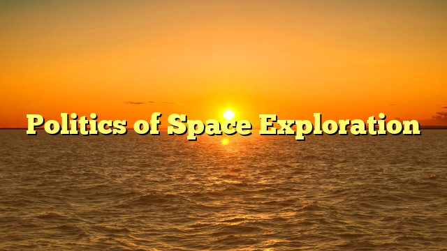 Politics of Space Exploration