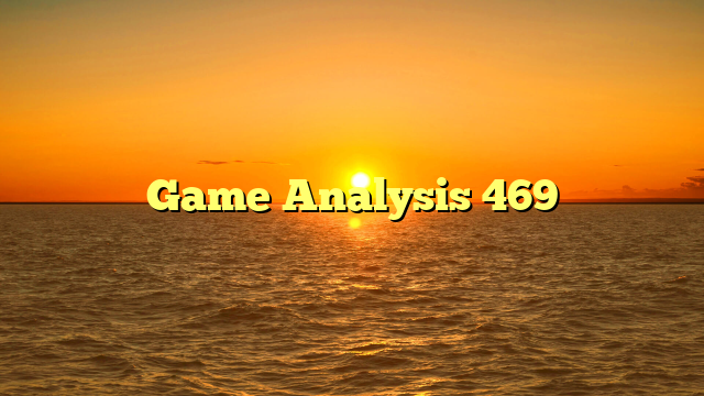 Game Analysis 469
