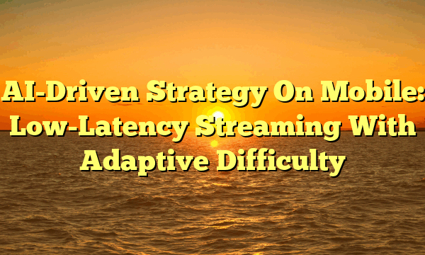 AI-Driven Strategy On Mobile: Low-Latency Streaming With Adaptive Difficulty