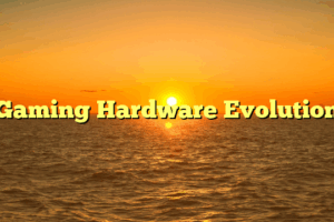 Gaming Hardware Evolution