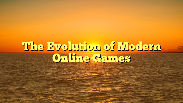 The Evolution of Modern Online Games