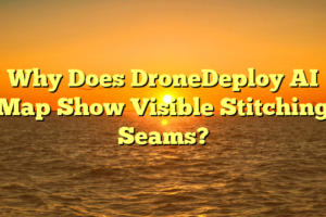 Why Does DroneDeploy AI Map Show Visible Stitching Seams?